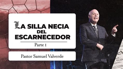 LA SILLA NECIA DEL ESCARNECEDOR Pastor Samuel Valverde YouTube