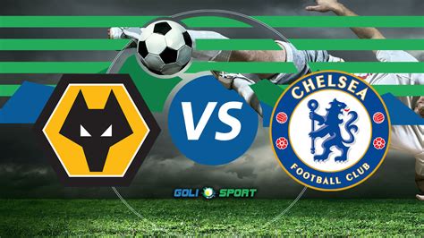 Wolves tackle inconsistent Chelsea - Goli Sports