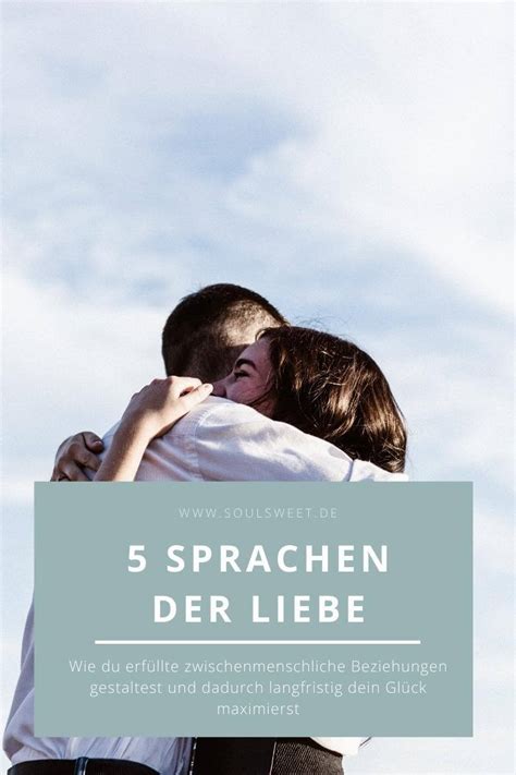 5 Sprachen der Liebe wie du erfüllte zwischenmenschliche Beziehungen