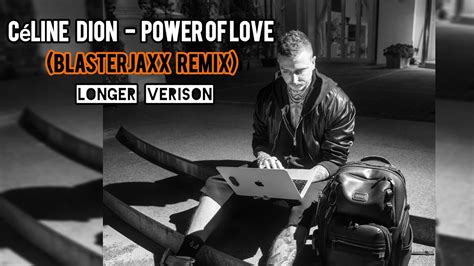 Céline Dion Power Of Love Blasterjaxx Remix Longer Version YouTube