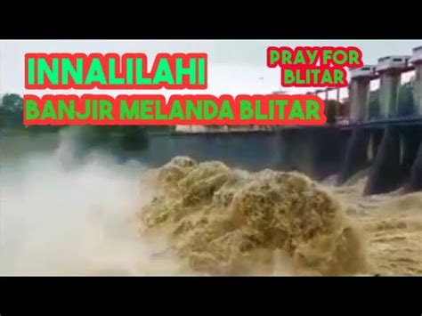 Banjir Bandang Melanda Blitar Jatim YouTube