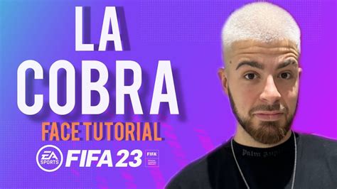 La Cobra En Fifa 23 Cara Para Modo Carrera Face Tutorial Youtube