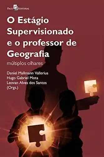 PDF O Estágio Supervisionado e o Professor de Geografia Múltiplos