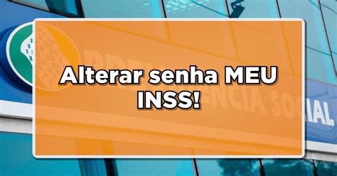 Tutorial Completo Para Alterar Sua Senha Do Aplicativo Meu INSS