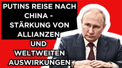 Putins Reise nach China Stärkung von Allianzen und weltweiten