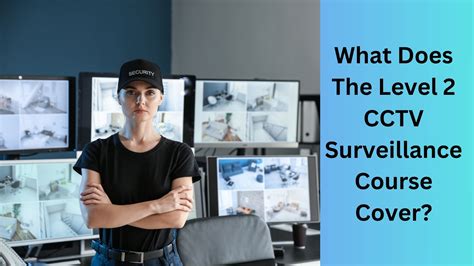 What Does The Level 2 Cctv Surveillance Course Cover Advance