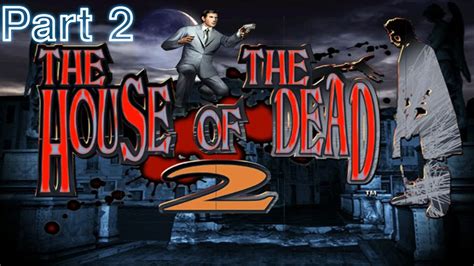 The House Of Dead 2 Gameplay Arcade Mode Max Difficulty Part 2 تختيم