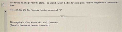 Solved Two Forces Act At A Point In The Plane The Angle Between The