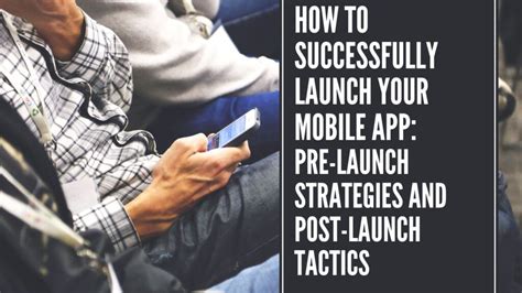 How To Successfully Launch Your Mobile App Pre Launch Strategies And