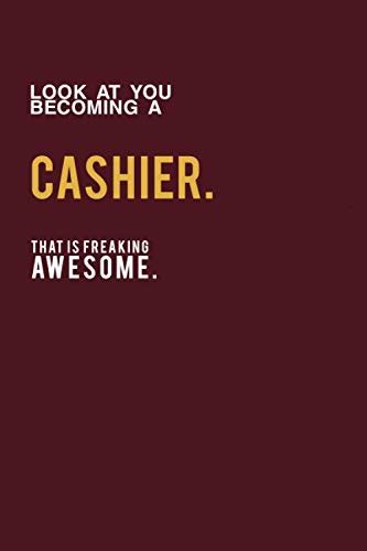 Look At You Becoming A Cashier That Is Freaking Awesome Motivational