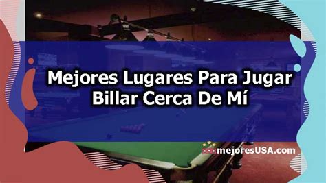 Encuentra los mejores lugares para jugar billar cerca de mí 2025