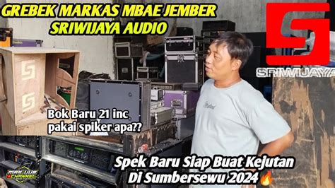 GREBEK MARKAS SRWIJAYA JEMBERTERNYATA ADA SPEK BARU BUAT KEJUTAN