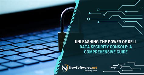 Unleashing The Power Of Dell Data Security Console A Comprehensive Guide