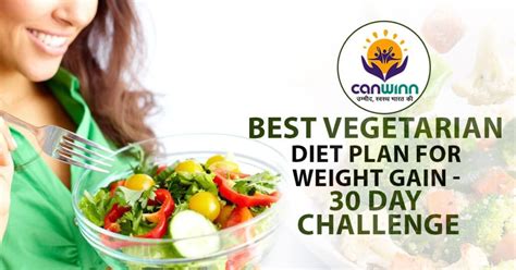 Best Vegetarian diet plan for weight gain - 30 Day Challenge - Canwinn