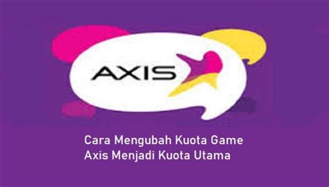 5 Cara Mengubah Kuota Game Axis Menjadi Kuota Utama 2025