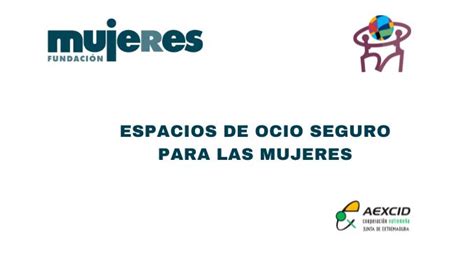 Comienza El Proyecto Espacios De Ocio Seguro Para Las Mujeres