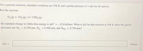 Solved For A Gaseous Reaction Standard Conditions Are 298 K