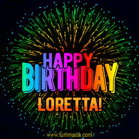 New Bursting With Colors Happy Birthday Loretta  And Video With