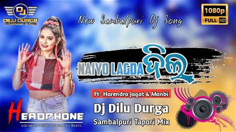 Naiyo Lagda Dil Sambalpuri Dj Song Ft Harendra Jagat Manbi Dj