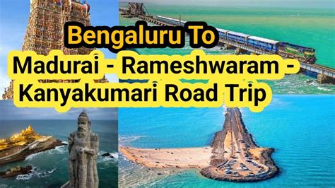 Bengaluru To Madurai Rameshwaram Dhanushkodi Kanyakumari Road Trip By