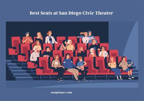 Best Seats at San Diego Civic Theater Unleashed - Seat Plenary