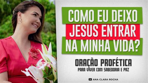 Ora O Prof Tica Como Eu Deixo Jesus Entrar Na Minha Vida Ana