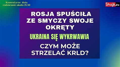 Komentarze dnia Strajku Rosja spuściła ze smyczy swoje okręty Ukraina