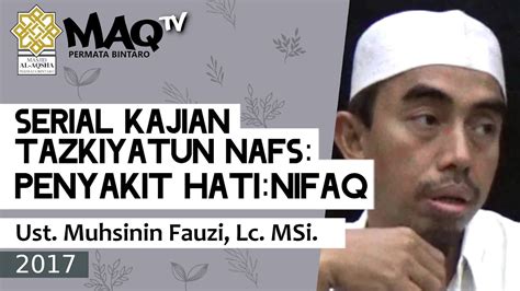 Ust Muhsinin Fauzi Lc Msi Penyakit Hati Nifaq Agu Youtube