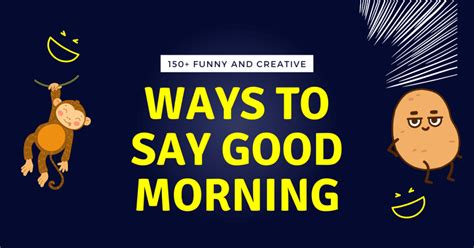 150 Creative Funny Ways To Say Good Morning Infozone24