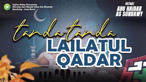 Kajian Ilmiyyah Tanda Tanda Lailatul Qadar Ustadz Abu Haidar As