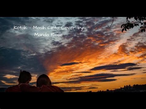 Kotak Masih Cinta Cover By Manda Rose Lirik Youtube