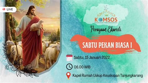 Perayaan Ekaristi Sabtu Pekan Biasa I 15 Januari 2022 Pk 06 00 WIB