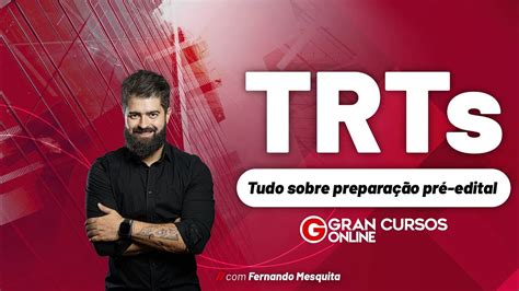 Concurso Trts Tudo Sobre Prepara O Pr Edital Fernando Mesquita