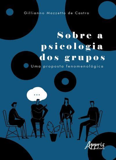 Sobre a Psicologia dos Grupos uma Proposta Fenomenológica Editora Appris