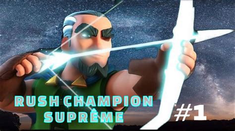 RUSH CHAMPION SUPRÊME CLASH ROYALE YouTube