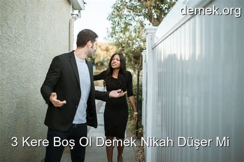 3 Kere Boş Ol Demek Nikah Düşer Mi Ne Demek