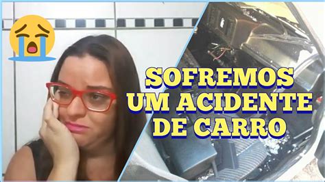 SOFREMOS UM ACIDENTE DE CARRO CONTEI TUDO PRA VOCÊS YouTube