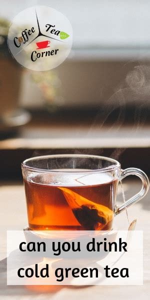 Can You Drink Green Tea Cold ? Here's What You Should Know