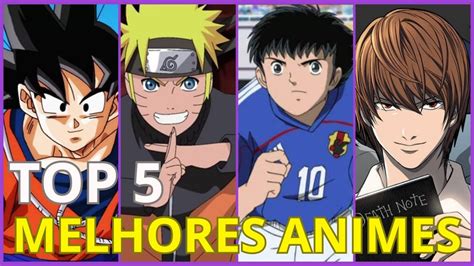 Os 5 Melhores Animes De Todos Os Tempos Youtube