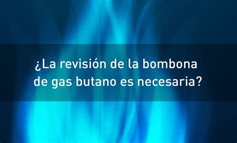 Gas Butano La Revisi N De Gas Butano Es Necesaria En Casa