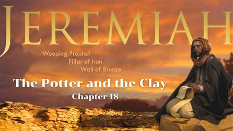 Jeremiah 18 "The Potter and the Clay" - YouTube