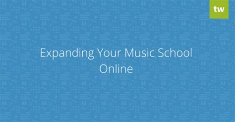 Expanding Your Music School Online - Teachworks Blog