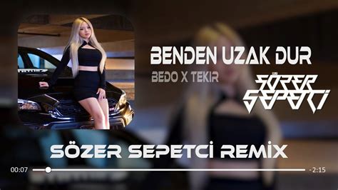 Bedo Tekir Benden Uzak Dur Sözer Sepetci Remix Beni Son Kez