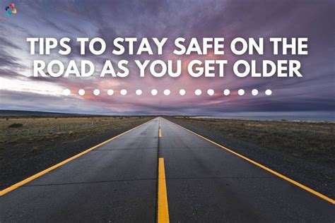 7 Best Tips To Stay Safe On The Road As You Get Older The