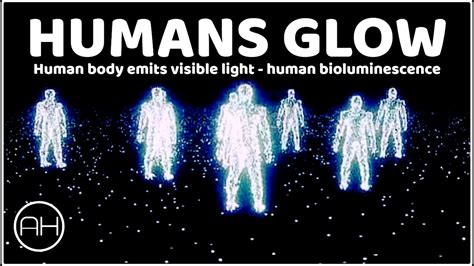 Humans Glow The Human Bioluminescence Ah Documentary Youtube