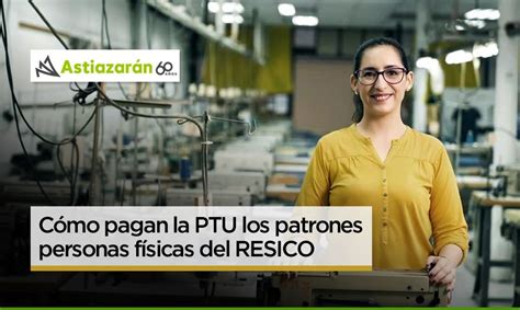 Cómo pagan la PTU los patrones personas físicas del RESICO