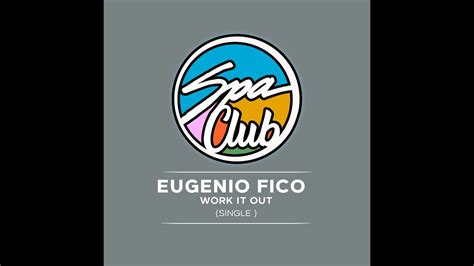 Spa Club Spc Eugenio Fico Work It Out Original Mix Youtube