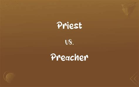 Priest vs. Preacher: What’s the Difference?