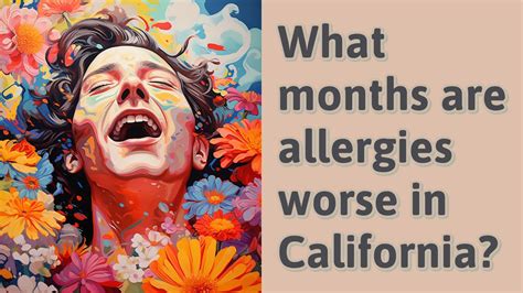 What Months Are Allergies Worse In California Youtube