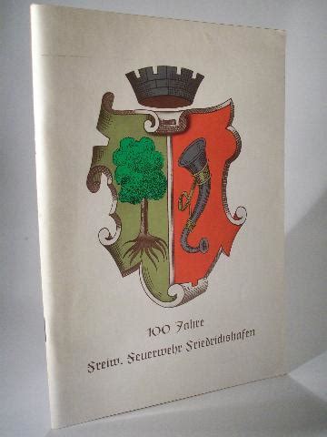 100 Jahre Freiwillige Feuerwehr Friedrichshafen Festschrift Zur Feier